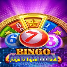 jogo o tigre 777 bet